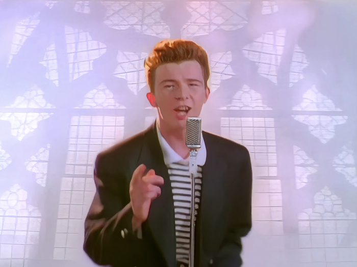 Rick Astley on his music video "Never Gonna Give You Up"
