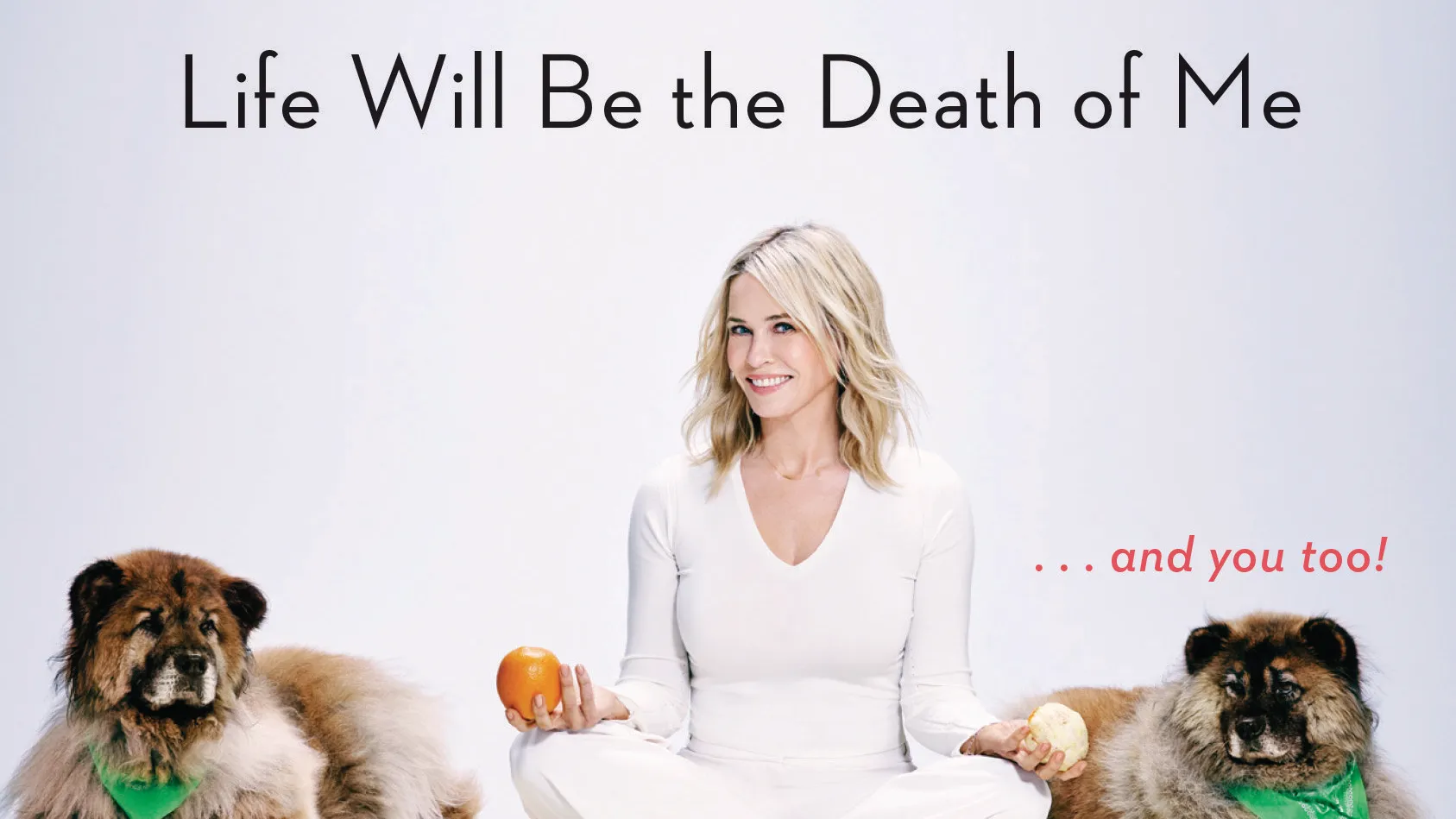 Chelsea Handler on the cover of the book 'Life Will Be the Death of Me'